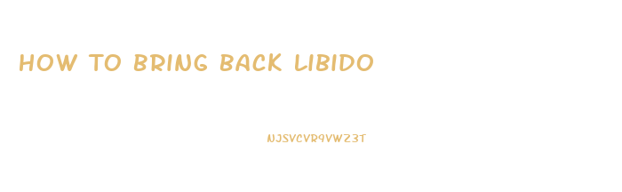 How To Bring Back Libido