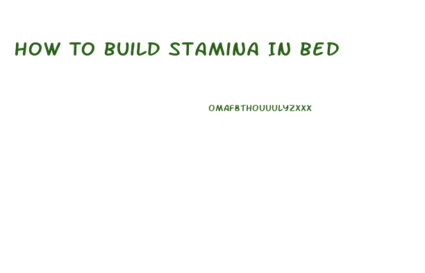 How To Build Stamina In Bed