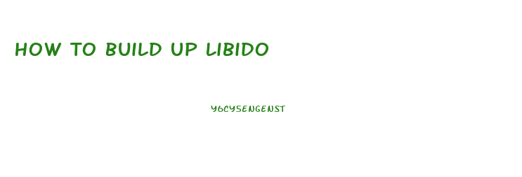 How To Build Up Libido