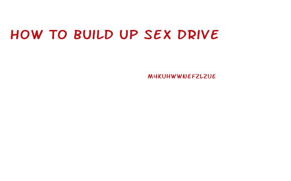 How To Build Up Sex Drive