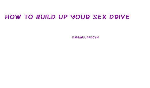 How To Build Up Your Sex Drive