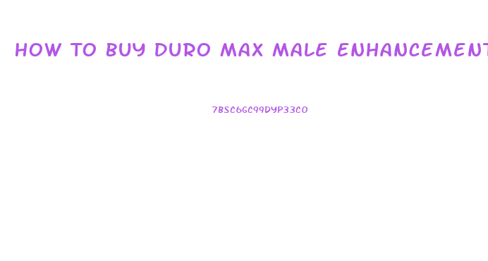 How To Buy Duro Max Male Enhancement