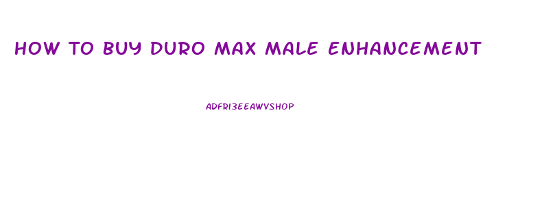 How To Buy Duro Max Male Enhancement