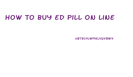 How To Buy Ed Pill On Line