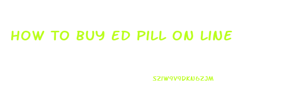 How To Buy Ed Pill On Line