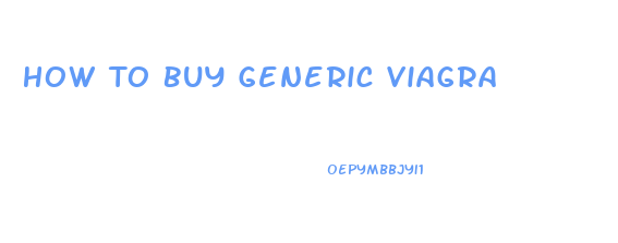 How To Buy Generic Viagra