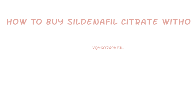 How To Buy Sildenafil Citrate Without Prescription