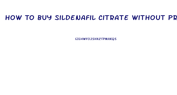 How To Buy Sildenafil Citrate Without Prescription