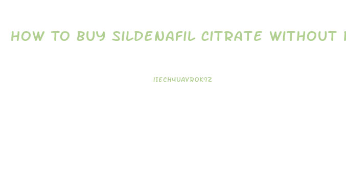 How To Buy Sildenafil Citrate Without Prescription