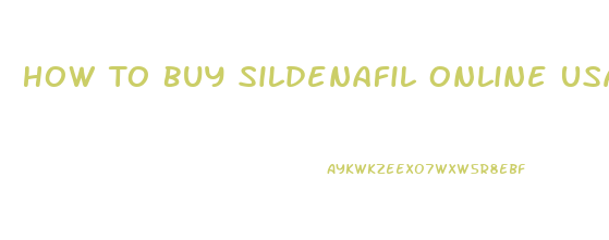 How To Buy Sildenafil Online Usa