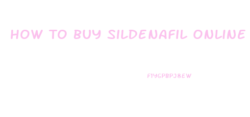 How To Buy Sildenafil Online Usa