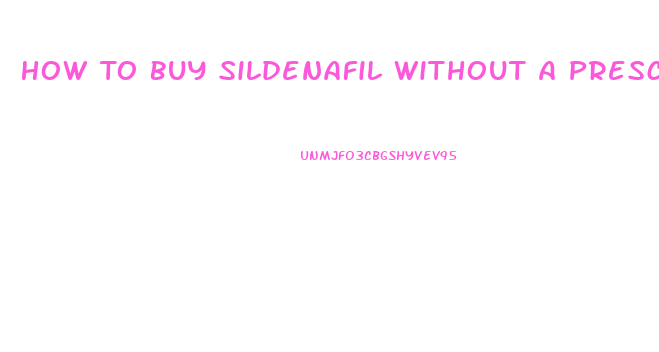 How To Buy Sildenafil Without A Presciption