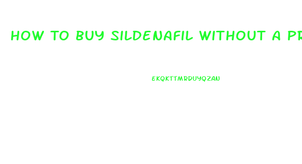 How To Buy Sildenafil Without A Prescription