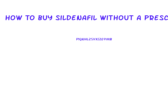 How To Buy Sildenafil Without A Prescription