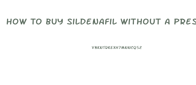 How To Buy Sildenafil Without A Prescription