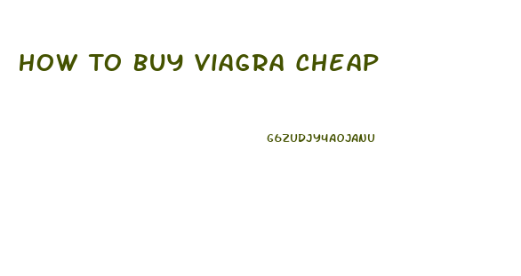 How To Buy Viagra Cheap