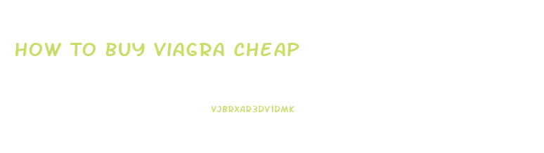 How To Buy Viagra Cheap