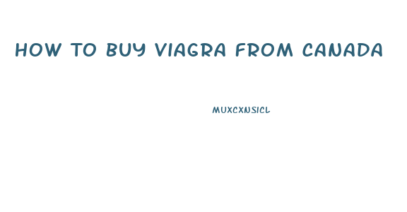 How To Buy Viagra From Canada