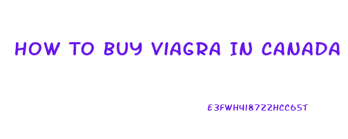 How To Buy Viagra In Canada