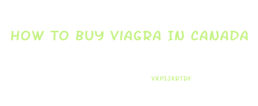 How To Buy Viagra In Canada