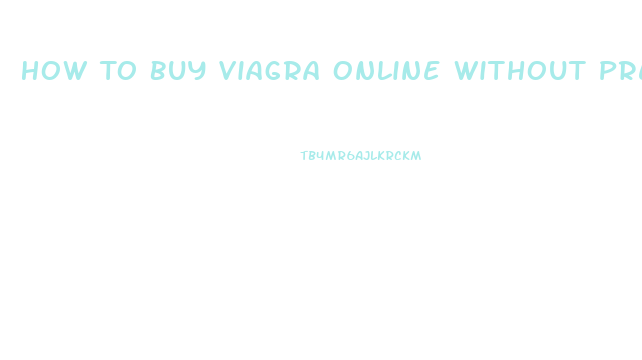 How To Buy Viagra Online Without Prescription