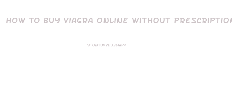 How To Buy Viagra Online Without Prescription