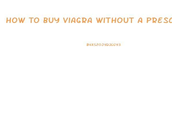 How To Buy Viagra Without A Prescription