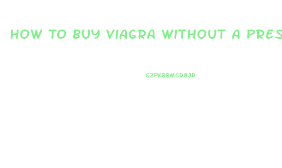 How To Buy Viagra Without A Prescription