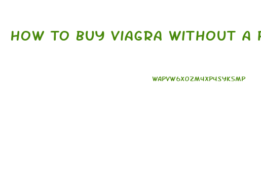 How To Buy Viagra Without A Prescription