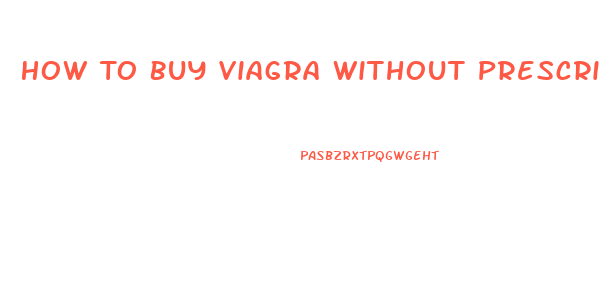 How To Buy Viagra Without Prescription