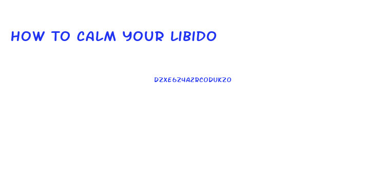 How To Calm Your Libido