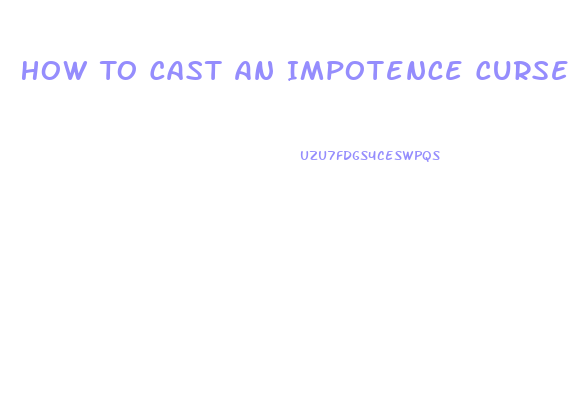 How To Cast An Impotence Curse