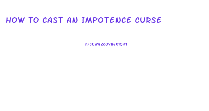 How To Cast An Impotence Curse