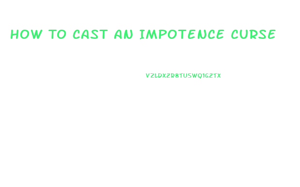 How To Cast An Impotence Curse