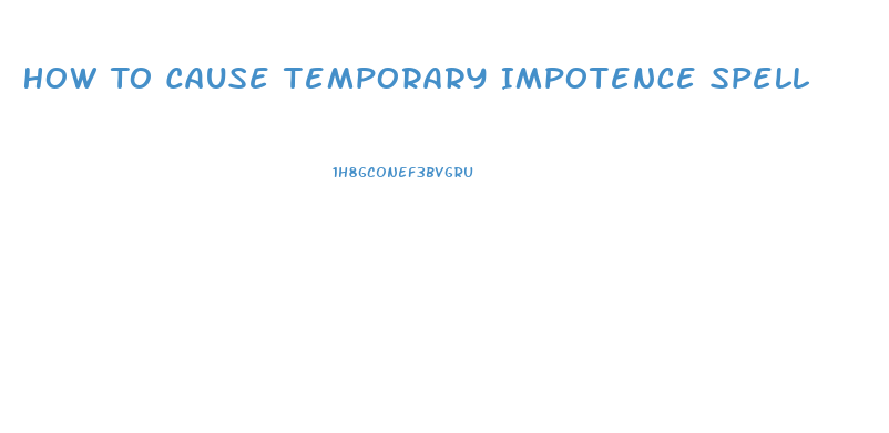 How To Cause Temporary Impotence Spell