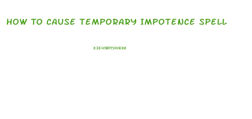 How To Cause Temporary Impotence Spell