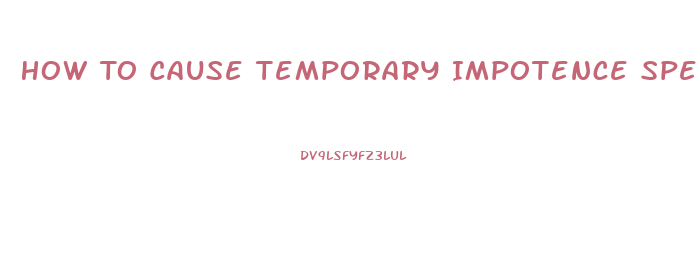 How To Cause Temporary Impotence Spell