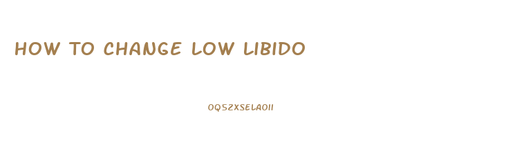 How To Change Low Libido