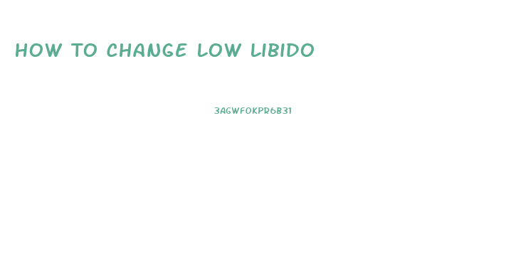 How To Change Low Libido