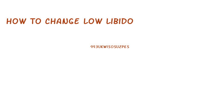 How To Change Low Libido