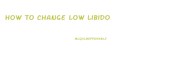 How To Change Low Libido