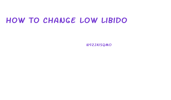 How To Change Low Libido