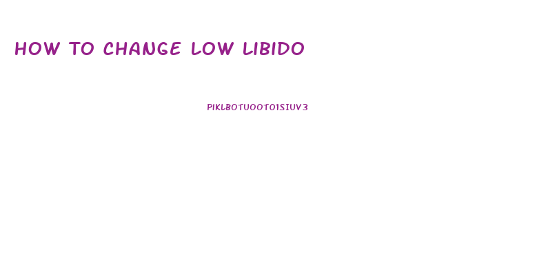 How To Change Low Libido