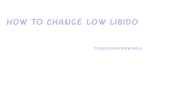 How To Change Low Libido