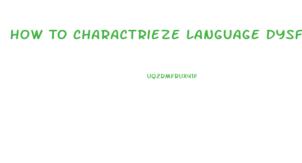 How To Charactrieze Language Dysfunction