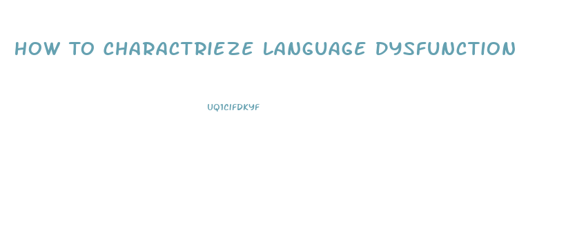 How To Charactrieze Language Dysfunction