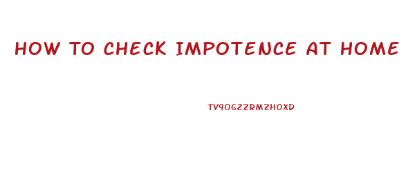 How To Check Impotence At Home