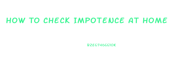 How To Check Impotence At Home