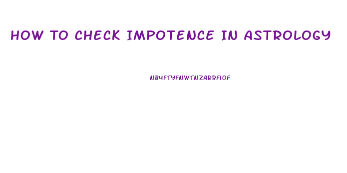 How To Check Impotence In Astrology