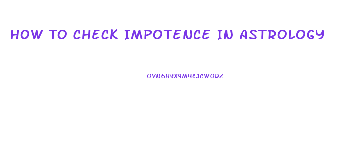 How To Check Impotence In Astrology